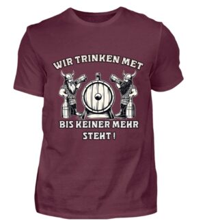 T-Shirt Wir trinken Met bis keiner mehr steht Burgund